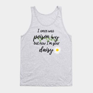 I Once Was Poison Ivy but Now I'm Your Daisy Taylor Swift Tank Top